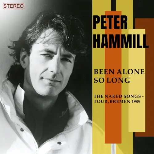 Peter Hammill - Been Alone So Long (The Naked Songs - Tour, Bremen 1985) (2024)