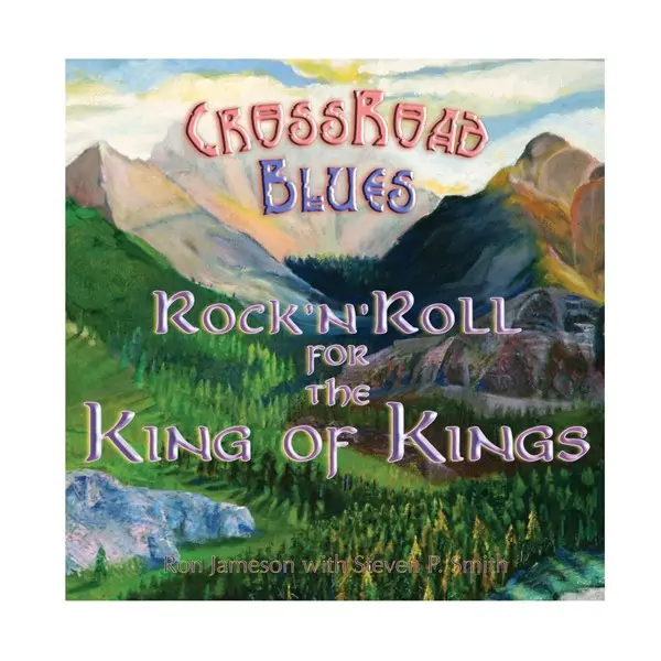 Ron Jameson Project - CrossRoad Blues: Rock'n'Roll for the King of Kings (2024)