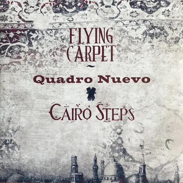 Quadro Nuevo & Cairo Steps - Flying Carpet (2017)