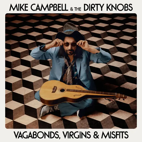 Mike Campbell & The Dirty Knobs - Vagabonds, Virgins & Misfits (2024)