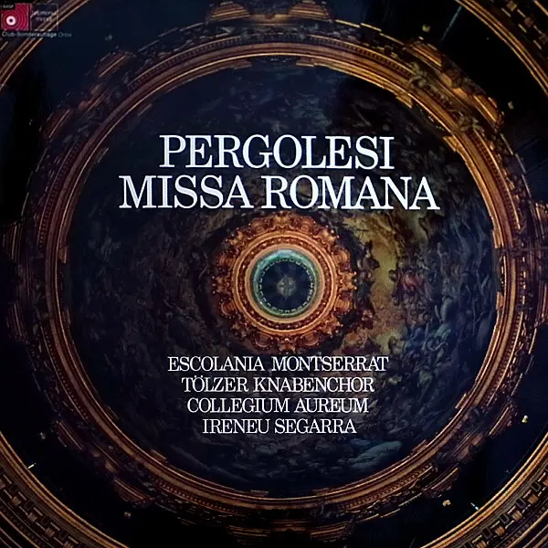 Collegium Aureum, Tölzer Knabenchor, Escolania De Montserrat, Ireneu Segarra - Giovanni Battista Pergolesi – Missa Romana (1973)