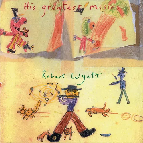 Robert Wyatt - His Greatest Misses (2004/2020)
