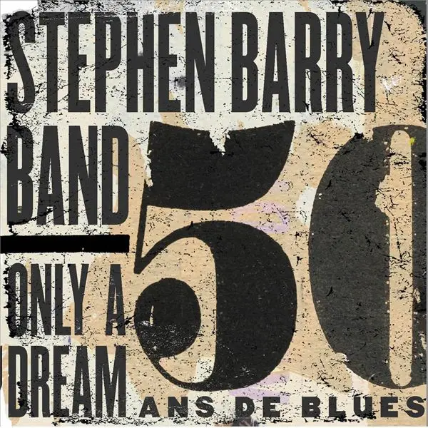 Stephen Barry Band - Only a Dream  50 ans de Blues (2024)