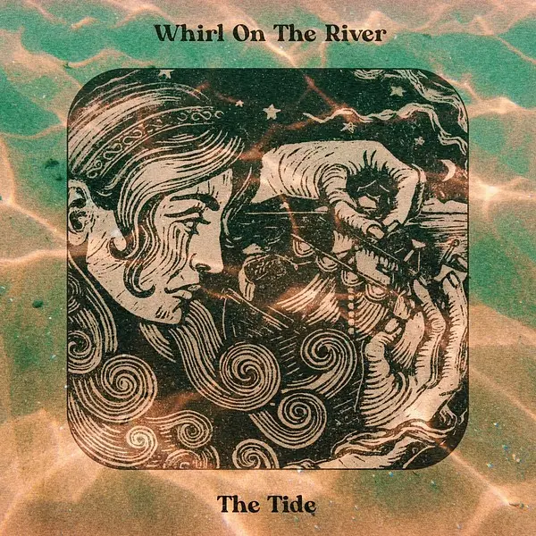 The Tide - Whirl on the River (2024)