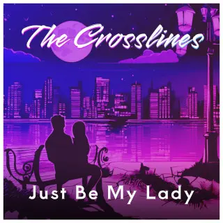 The Crosslines - Just Be My Lady (Single) (2024)