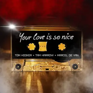 Tom Hooker Feat. Tam Harrow & Marcel de Van - Your Love Is so Nice (Single) (2024)