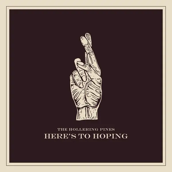 The Hollering Pines - Here's to Hoping (2024)