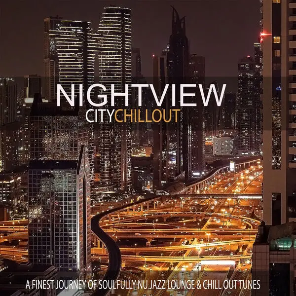 Nightview - City Chillout (A Finest Journey of Soulfully Nu Jazz Lounge & Chill Out Tunes) (2024)