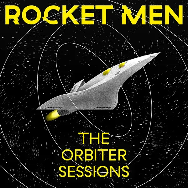 Rocket Men - The Orbiter Sessions (2024)