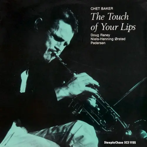 Chet Baker - The Touch of Your Lips (1979)