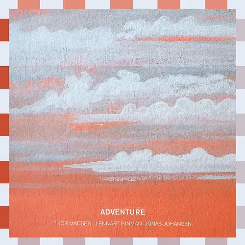 Jonas Johansen, Lennart Ginman, Thor Madsen - Adventure (2024)