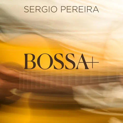 Sérgio Pereira - Bossa+ (2024)