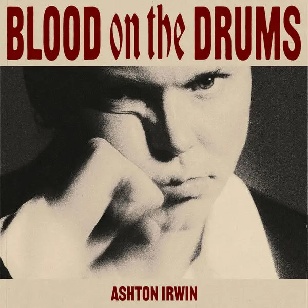 Ashton Irwin - Blood On The Drums (2024)