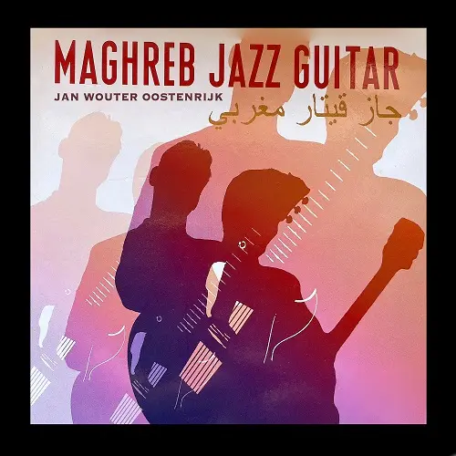 Jan Wouter Oostenrijk - Maghreb Jazz Guitar (2024)