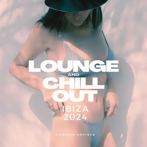 Lounge And Chill Out IBIZA 2024 (2024)