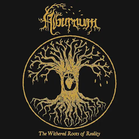 Alburnum - The Withered Roots of Reality (2024)