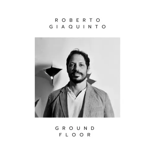 Roberto Giaquinto - Ground Floor (2024)