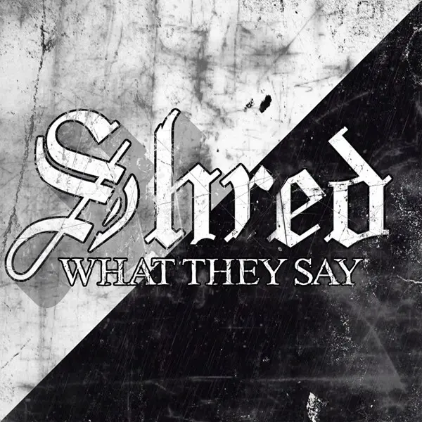 Shred - What They Say (2024)