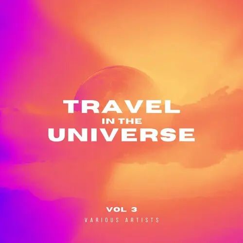 Travel In The Universe, Vol 3 (2024)