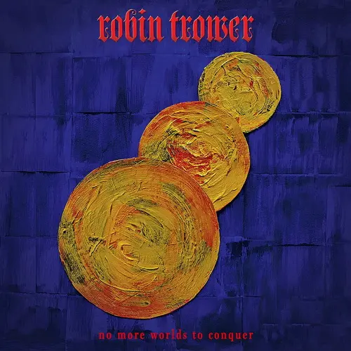 Robin Trower - No More Worlds To Conquer (2022)