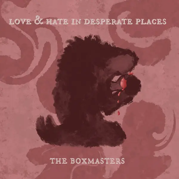 The Boxmasters - Love & Hate In Desperate Places (2024)