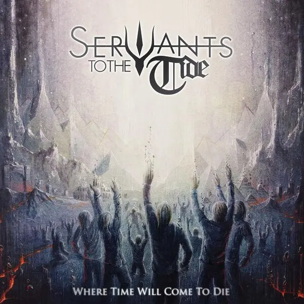 Servants to the Tide - Where Time Will Come to Die (2024)