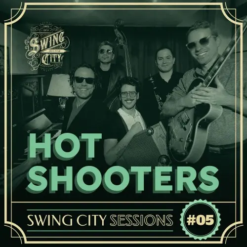 Hot Shooters - Swing City Sessions #5 (2024)