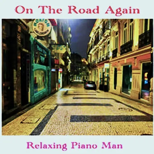 Relaxing Piano Man - On the Road Again (2024)