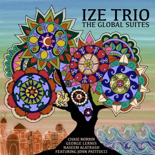 Chase Morrin & George Lernis & Naseem Alatrash - Ize Trio: The Global Suites (2024)