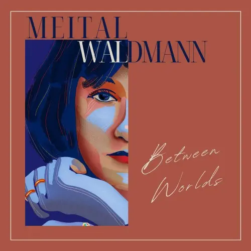 Meital Waldmann - Between Worlds (2024)