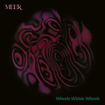 Meer - Wheels Within Wheels (2024)