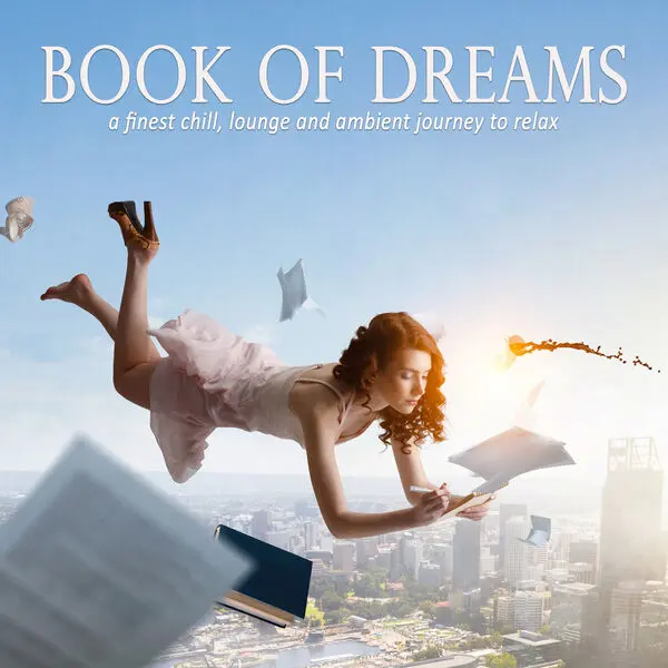 Book of Dreams – a Finest Chill, Lounge and Ambient Journey to Relax (2024)