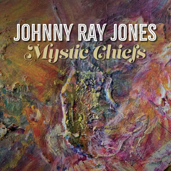 Johnny Ray Jones - Mystic Chiefs (2024)