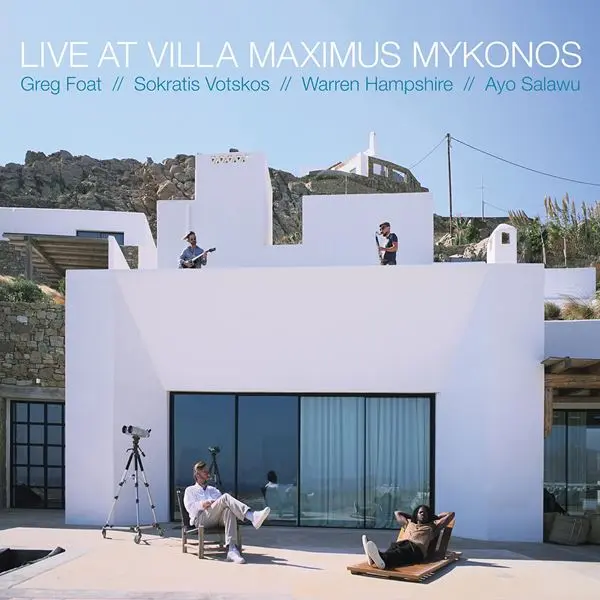 Greg Foat, Sokratis Votskos,  Warren Hampshire, Ayo Salawu - Live at Villa Maximus Mykonos (2024)