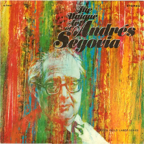 Andrés Segovia ‎– The Unique Art Of Andrés Segovia (1969)