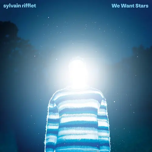 Sylvain Rifflet - We Want Stars (2024)