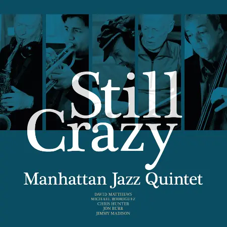 Manhattan Jazz Quintet - Still Crazy (2015)