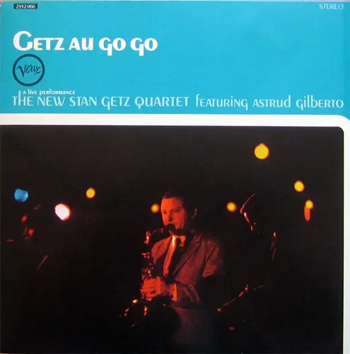 The New Stan Getz Quartet Featuring Astrud Gilberto - Getz Au Go Go (1964)