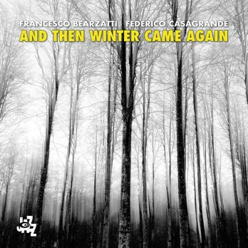 Francesco Bearzatti & Federico Casagrande - And Then Winter Came Again (2024)