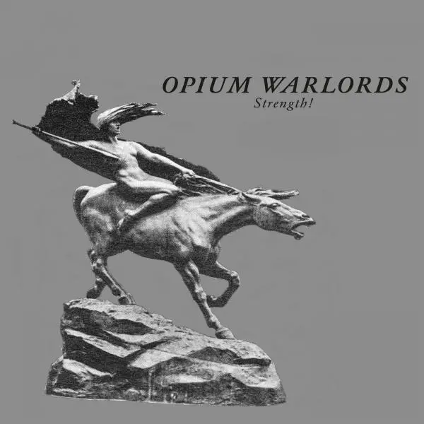 Opium Warlords - Strength! (2024)