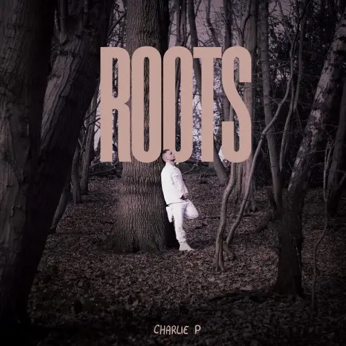 Charlie P - Roots (2024)