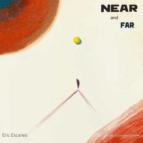 Eric Escanes - Near and Far (2024)