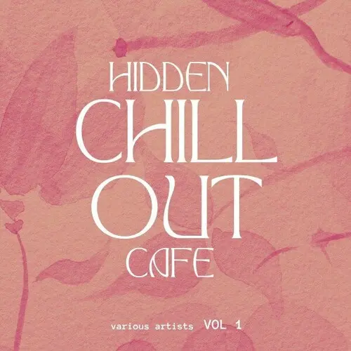 Hidden Chill out Cafe, Vol. 1 (2024)