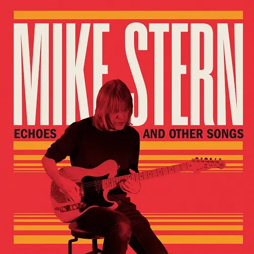 Mike Stern - Echoes and Other Songs (2024)