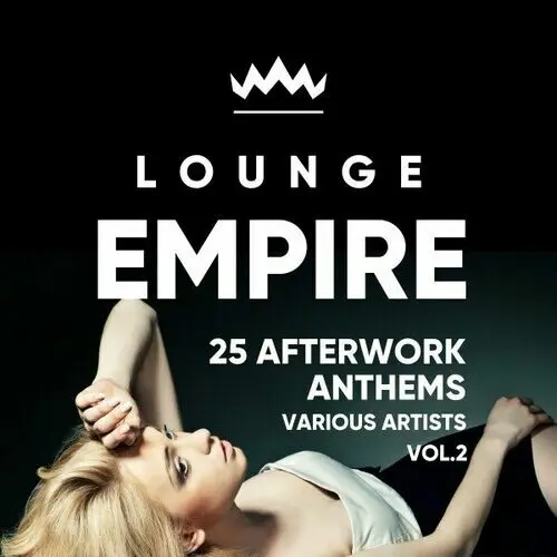 Lounge Empire (25 Afterwork Anthems), Vol 2 (2024)