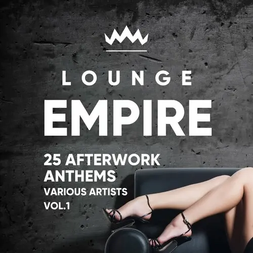 Lounge Empire (25 Afterwork Anthems) Vol 1 (2024)