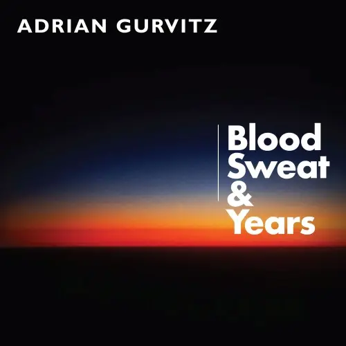 Adrian Gurvitz - Blood Sweat & Years (2024)