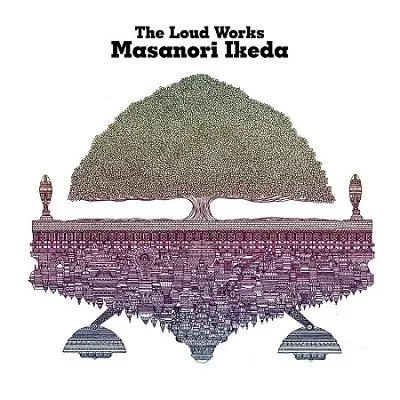 Masanori Ikeda – The Loud Works (Flower Sound Lab Remaster) (2013)