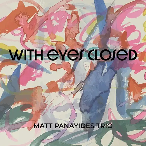 Matt Panayides Trio - With Eyes Closed (2024)