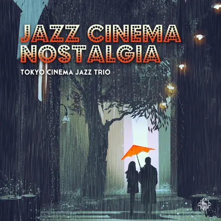 Tokyo Cinema Jazz Trio - Jazz Cinema Nostalgia (2017)